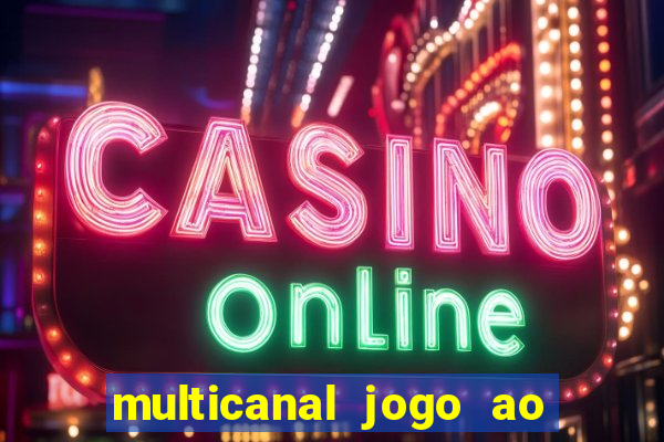 multicanal jogo ao vivo fans